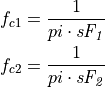 f_{c1} &= \frac{1}{pi\cdot\mathit{sF_1}} \\
f_{c2} &= \frac{1}{pi\cdot\mathit{sF_2}}