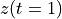 z(t = 1)